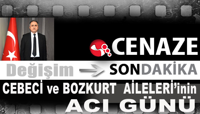 Cebeci ve Bozkurt Aileleri’nin acı günü