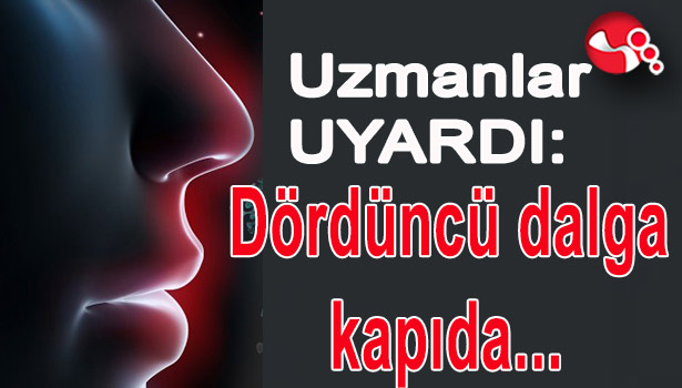 Uzmanlar uyardı: Dördüncü dalga kapıda...