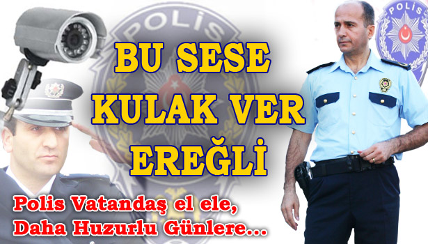 POLİS VATANDAŞ EL ELE, DAHA HUZURLU GÜNLERE...
