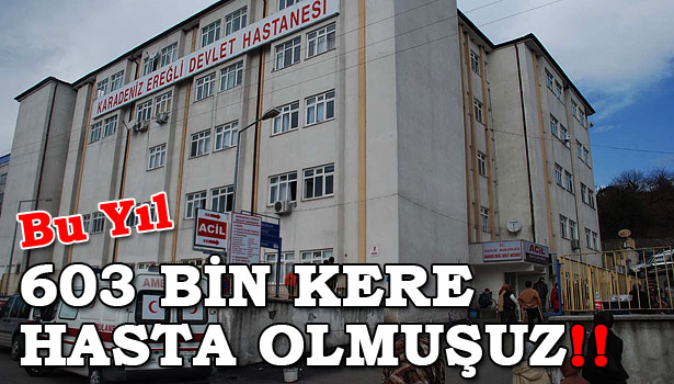 EREĞLİ NÜFUSU, ORTALAMA 6 KERE HASTALANMIŞ