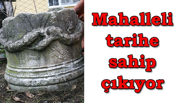 MAHALLELİ TARİHİ ESERİNE SAHİP ÇIKTI