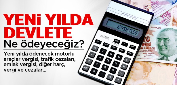 VATANDAŞ, YENİ YILDA DEVLETE NE ÖDEYECEK?