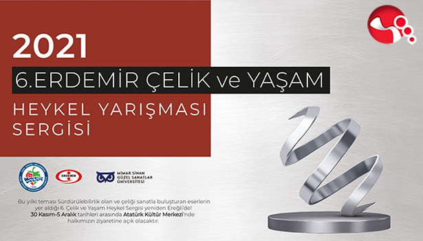 6.ERDEMİR ÇELİK ve YAŞAM HEYKEL YARIŞMASI SERGİSİ bu kez AKM’de