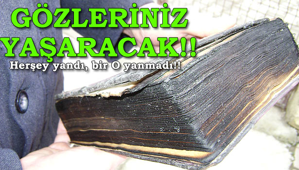 KULÜBE KÜL OLDU KUR'AN-I KERİM YANMADI