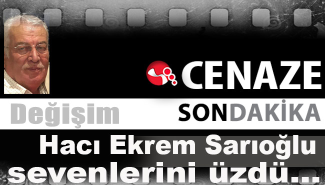 Hacı Ekrem Sarıoğlu sevenlerini üzdü...