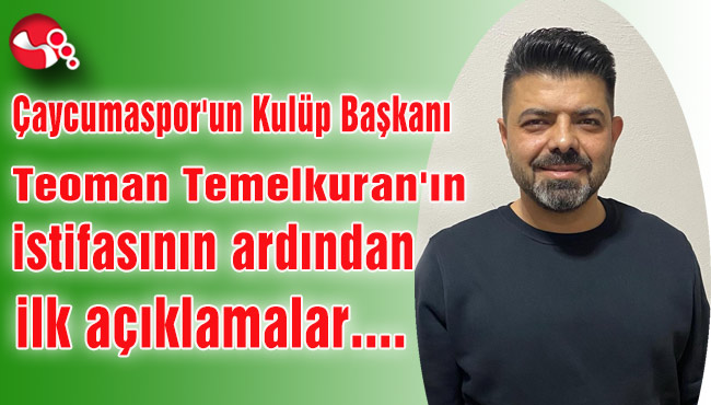 Çaycuma Spor Kulübü Başkanı Teoman Temelkuran istifasının ardından ilk açıklamalar...