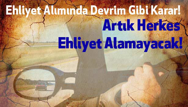 EHLİYET ALIMINDA DEVRİM GİBİ KARAR!