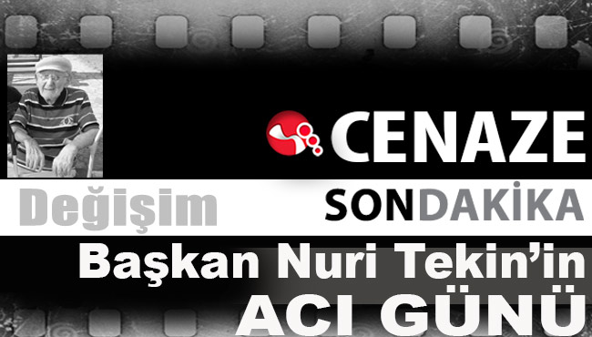 Başkan Nuri Tekin’in acı günü