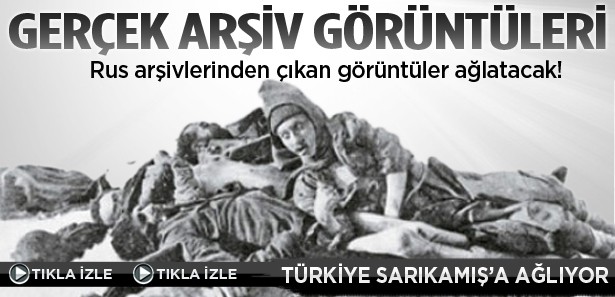 RUS ARŞİVLERİNDEKİ GERÇEK SARIKAMIŞ GÖRÜNTÜLERİ