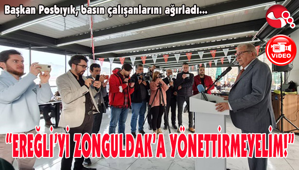 “EREĞLİ’Yİ ZONGULDAK’A YÖNETTİRMEYELİM”