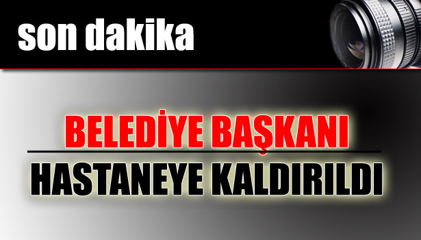 BAŞKAN GÜLŞEN TEDAVİ ALTINA ALINDI