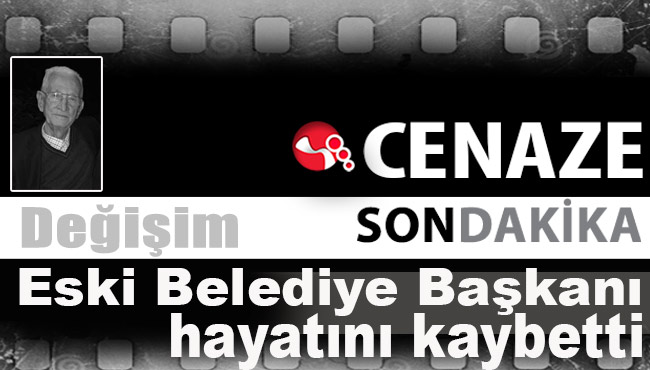 Eski Belediye Başkanı hayatını kaybetti