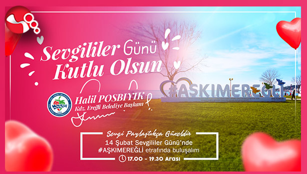14 Şubat Sevgililer Günü’nde ‘Aşkım Ereğli’ etrafında buluşuyoruz!