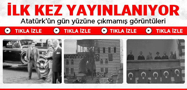 ATATÜRK'ÜN İLK KEZ YAYINLANAN GÖRÜNTÜLERİ