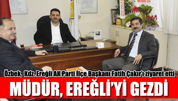 ÖZBEK'TEN ÇAKIR'A ZİYARET