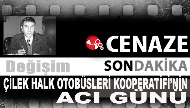 Çilek Halk Otobüsleri Kooperatifi’nin acı günü