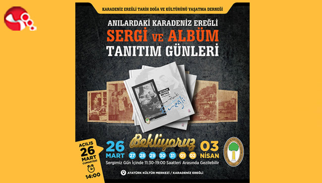 "Anılardaki Karadeniz Ereğli Sergi ve Albüm Tanıtım Günleri" ne davetlisiniz!