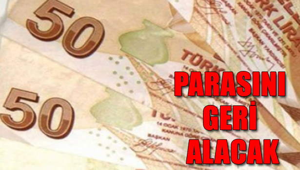 BAKANI DİNLEDİ PARASINI GERİ ALACAK