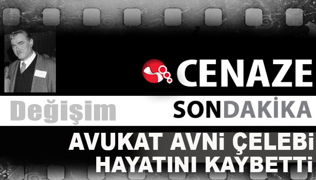 Avukat Avni Çelebi hayatını kaybetti