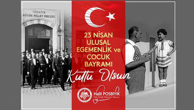 23 NİSAN ULUSAL EGEMENLİK VE ÇOCUK BAYRAMI KUTLU OLSUN!
