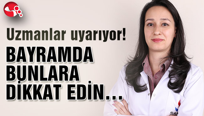 BAYRAMDA BUNLARA DİKKAT EDİN…