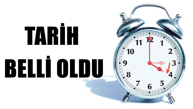 SAATLERİN İLERİ ALINACAĞI TARİH BELLİ OLDU