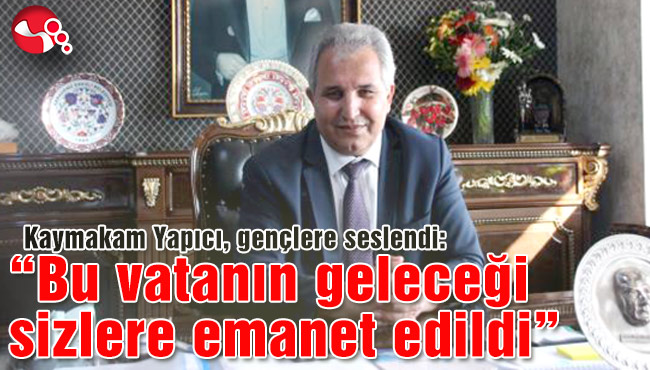 “Bu vatanın geleceği sizlere emanet edildi”
