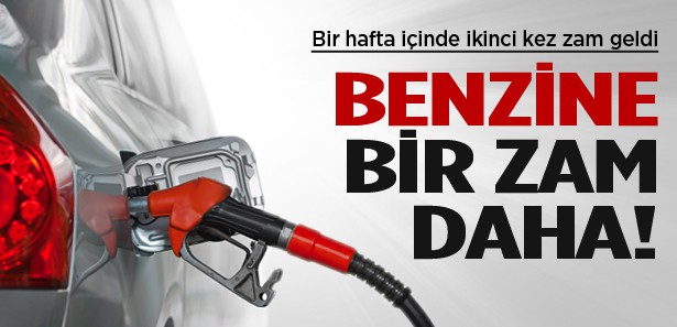 BENZİNE BİR ZAM DAHA!