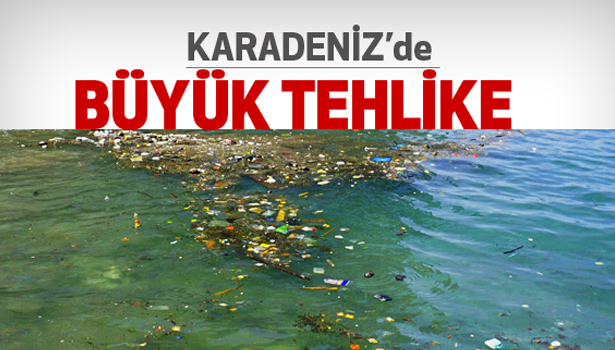 KARADENİZİ BEKLEYEN BÜYÜK TEHLİKE