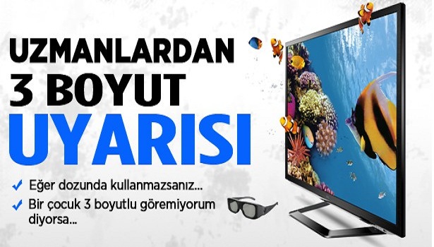 UZMANLARDAN "3 BOYUTLU TV" UYARISI