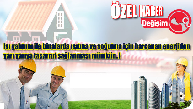 ENERJİ TASARRUFU VE BİNALARDA İZALASYON