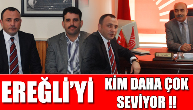 MHP... CHP... AKP... VE EREĞLİ...