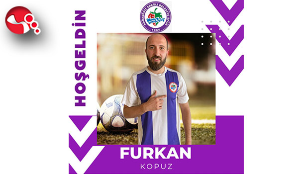 Hoş geldin Furkan…