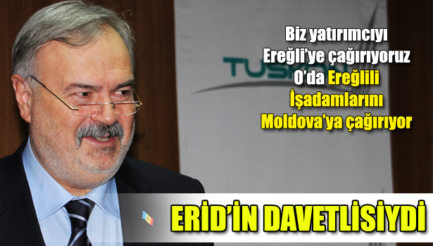 BOLBOCEANU: TÜRK İŞ ADAMLARINI YATIRIM İÇİN BEKLİYORUZ