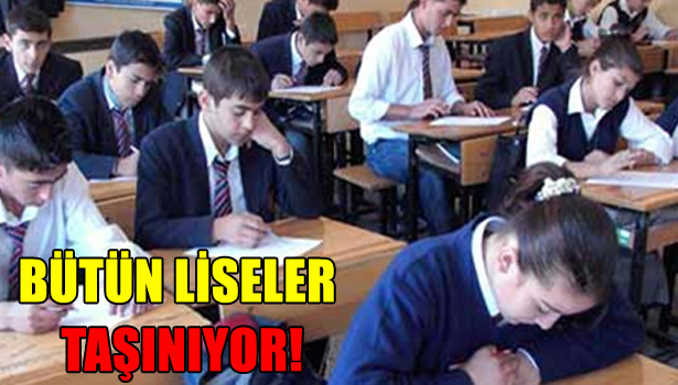 LİSELER ŞEHİR DIŞINA TAŞINIYOR