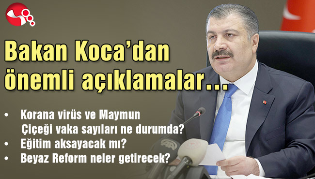 Bakan Koca’dan önemli açıklamalar…