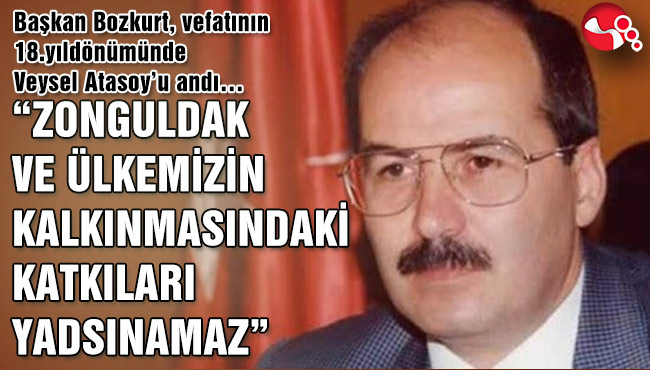 “ZONGULDAK VE ÜLKEMİZİN KALKINMASINDAKİ KATKILARI YADSINAMAZ”