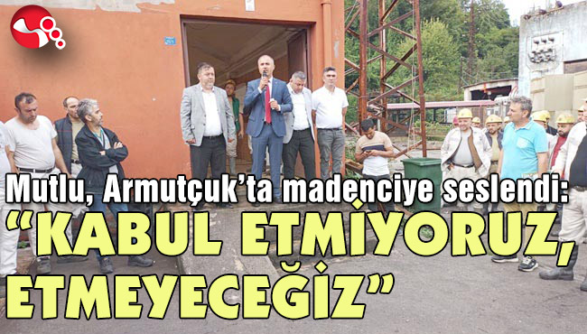 “KABUL ETMİYORUZ, ETMEYECEĞİZ”