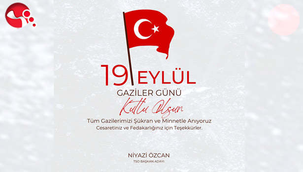 TSO Başkan Adayı Niyazi Özcan, 19 Eylül Gaziler Gününü kutladı