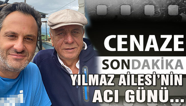 YILMAZ AİLESİ’NİN ACI GÜNÜ…