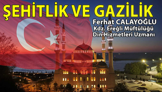 ŞEHİTLİK VE GAZİLİK
