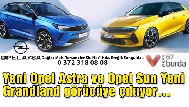 Yeni Opel Astra ve Opel Sun Yeni Grandland görücüye çıkıyor…
