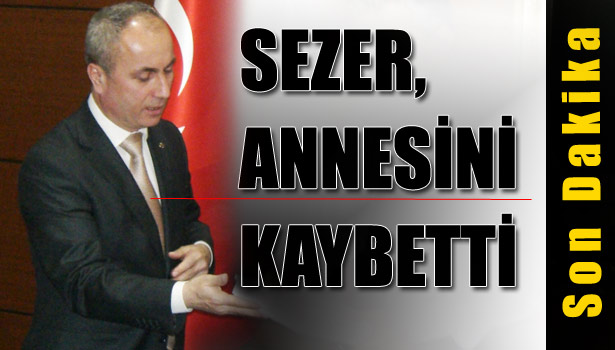 SEZER AİLESİNİN ACI GÜNÜ