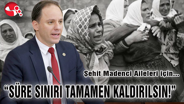 Yavuzyılmaz, Şehit Madenci Aileleri için bir kanun teklifi daha verdi!