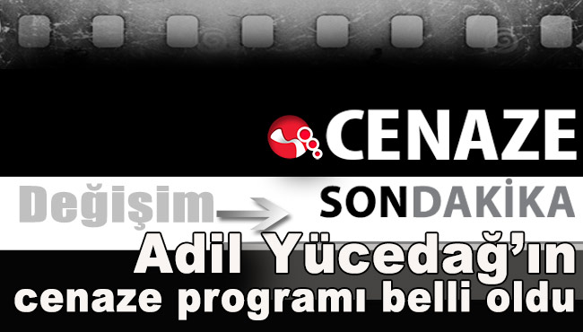Adil Yücedağ’ın cenaze programı belli oldu