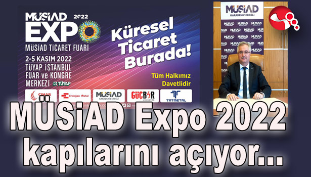 MÜSİAD Expo 2022 "Küresel Ticaret Burada" sloganıyla kapılarını açıyor...