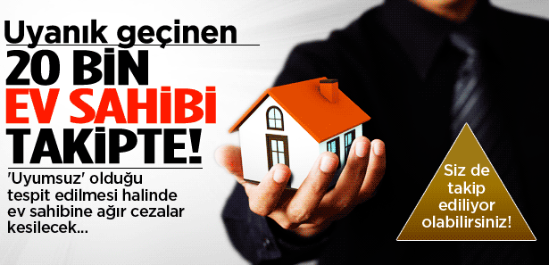20 BİN EV SAHİBİ TAKİBE ALINACAK!