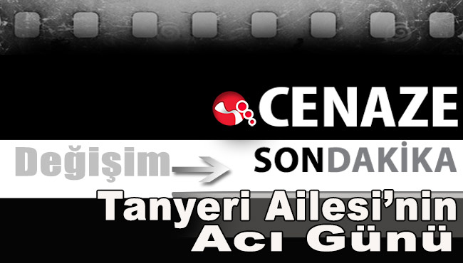 Tanyeri Ailesi'nin acı günü