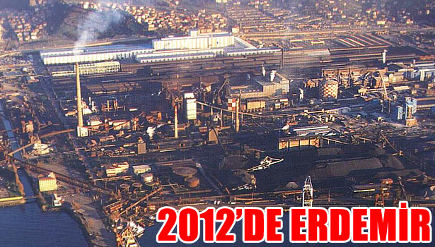 ERDEMİR 2012 YILINI KARLA KAPATTI