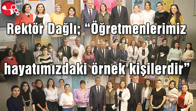 Rektör Dağlı; “Öğretmenlerimiz hayatımızdaki örnek kişilerdir”